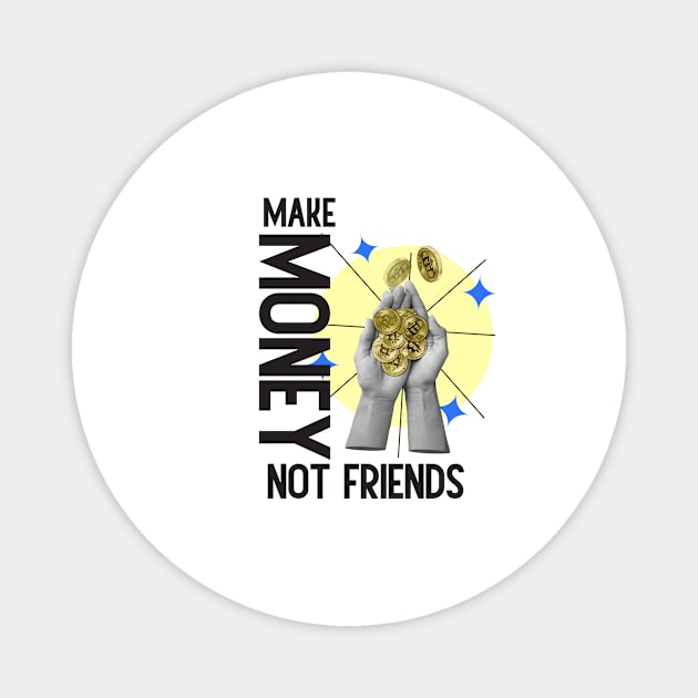 Make Money, Not Friends: Motivational Quotes Magnet by A Floral Letter Capital letter A | Monogram, Sticker